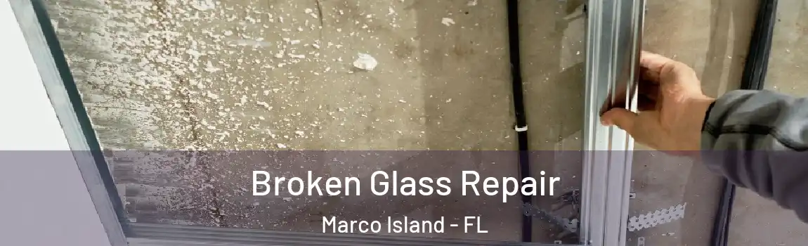  Broken Glass Repair Marco Island - FL