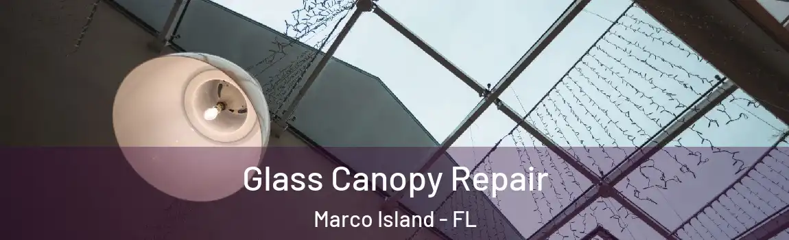  Glass Canopy Repair Marco Island - FL