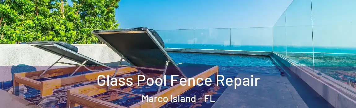  Glass Pool Fence Repair Marco Island - FL
