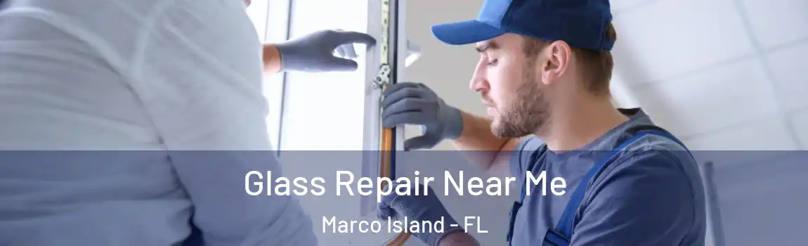  Glass Repair Near Me Marco Island - FL