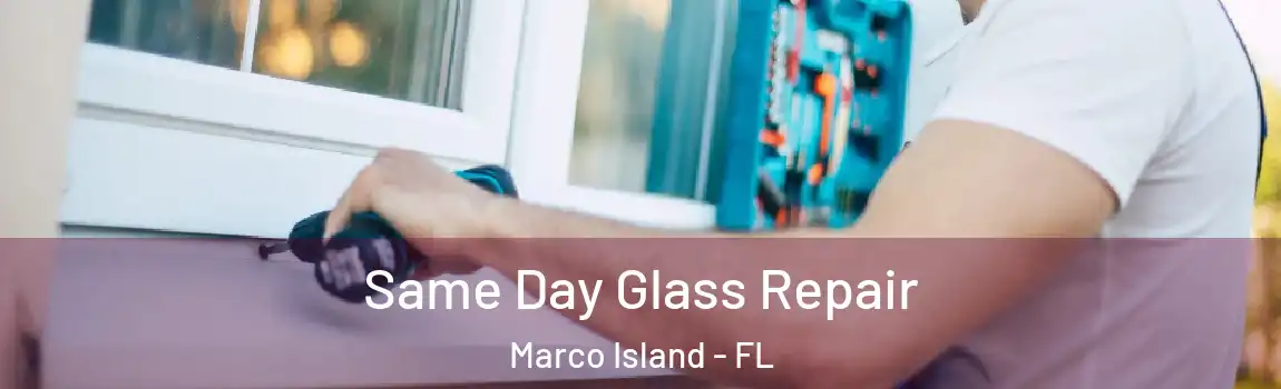  Same Day Glass Repair Marco Island - FL