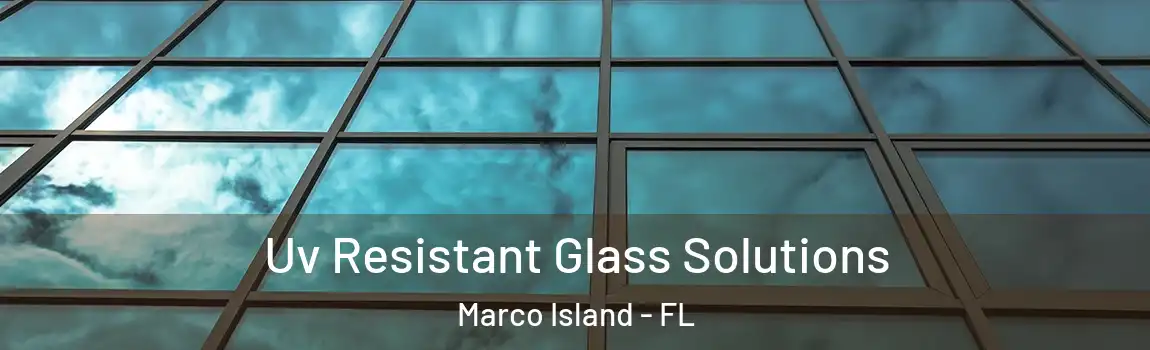  Uv Resistant Glass Solutions Marco Island - FL