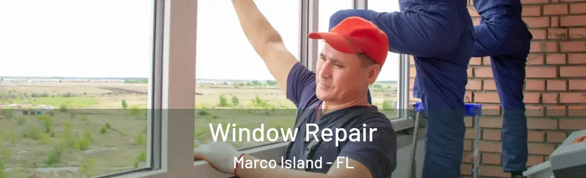  Window Repair Marco Island - FL